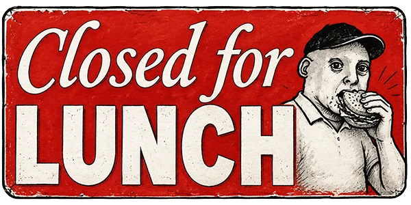 Closed For Lunch